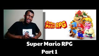 Super Mario RPG Part 1