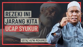 Ustaz Auni Mohamed - Rezeki Ini Jarang Kita Ucap Syukur