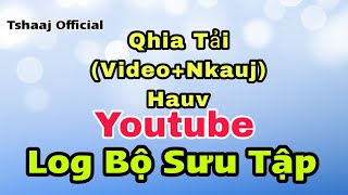 QHIA TẢI, VIEO NKAUJ SAUM YOUTUBE LOS bộ Sưu tập- Nhanh Gọn