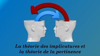 Pragmatique : La théorie des implicatures et la théorie de la pertinence