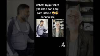 behzat Uygur İzzet yildizhandan borç para isterse 😁😁#izzetyildizhan #behzatuygur