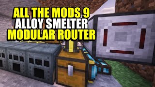 Ep56 Alloy Smelter Modular Router - Minecraft All The Mods 9 Modpack