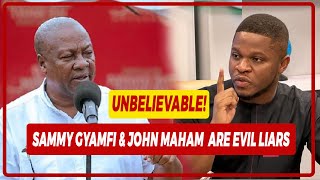 Sammy Gyamfi & John Mahama Leading NDC In Deceiving Ghanaians For Power