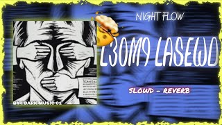 NIGHT FLOW - L3OM9 LASEWD ( SLOWD - REVERB ) @Nightflow-0