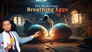 The Mysterious Breathing Eggs 🥚 🥚 || Apostle Michael Orokpo