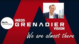 SA Overlander - INEOS NEWS Grenadier  -  Sir Jim Ratcliffe  -  We are almost there.