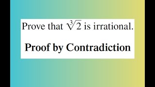 Square Root of 2 and The Third Root of 2 are Irrational (Proof by Contradiction)