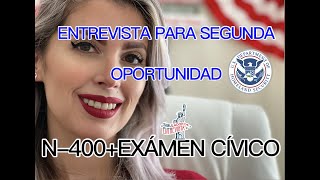 SEGUNDA OPORTUNIDAD: ENTREVISTA N-400+EXÁMEN CÍVICO| Simulador de Entrevista para Ciudadanía 🇺🇸