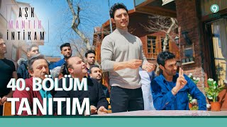 Aşk Mantık İntikam 40. Bölüm Tanıtımı