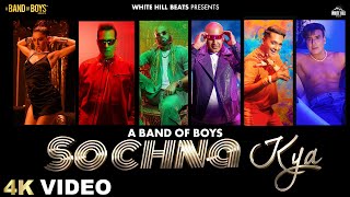 Sochna Kya - OFFICIAL VIDEO | A Band of Boys