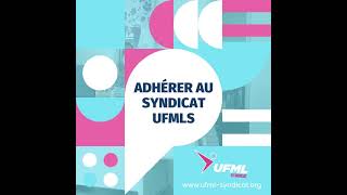 Pourquoi adhérer au syndicat UFMLS?