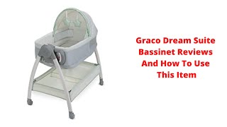 Graco Dream Suite Bassinet Reviews And How To Use This Item