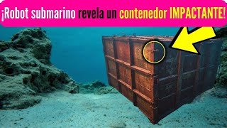 Descubrimiento submarino: un robot captura un contenedor hundido. ¡No creerás lo que hay dentro!