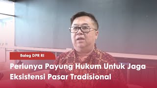 Baleg DPR RI Perlunya Payung Hukum Untuk Jaga Eksistensi Pasar Tradisional - TVR 120