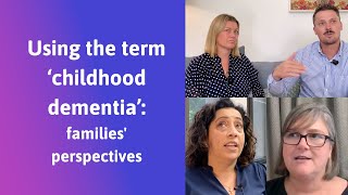 Using the term ‘childhood dementia’: families’ perspectives.