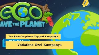 Vodafone Eco Save Planet Oyunu 1GB 2024