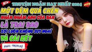 Một Đêm Quá Chén Nhận Nhầm Anh Của Bạn Là Trai Bao Xơi Luôn Không Suy Nghĩ Và Cái Kết