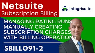 Netsuite Tutorial: BillingPlatform | Managing Rating Runs: Manually Creating Subs Charges SBILL091 2