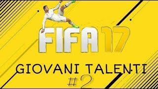 GIOVANI TALENTI FIFA 17 CARRIERA ALLENATORE  #2