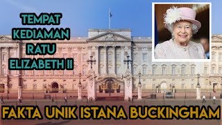 FAKTA UNIK ISTANA BUCKINGHAM||SALAH SATU ISTANA KEDIAMAN RARU ELIZABETH II