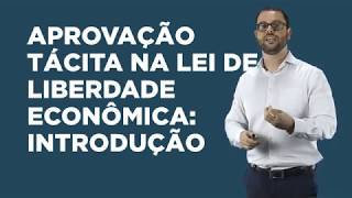 Aprovação Tácita na Lei de Liberdade Econômica: Introdução