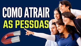 Como atrair as pessoas para Perto