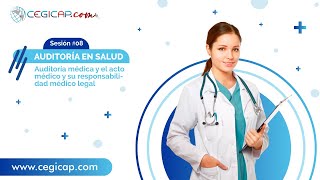 AUDITORÍA EN SALUD | SESIÓN #8 | AUDITORÍA MÉDICA Y EL ACTO MÉDICO Y SU RESPONSABILIDAD MÉDICO LEGAL