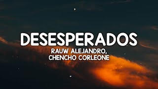 Rauw Alejandro, Chencho Corleone - Desesperados (Letra/Lyrics)