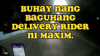 BUHAY NANG ISANG BAGUHANG DELIVERY RIDER NI MAXIM.