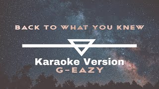 G-Eazy - Back To What You Knew (Karaoke Version)