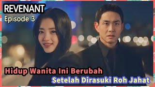 HIDUP WANITA INI BERUBAH SETELAH DIRASUKI ROH || alur cerita "REVENANT Episode - 3 || Dari Winfokpop