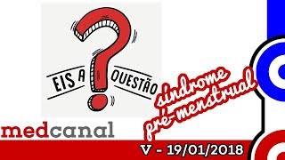 Síndrome Pré-Menstrual | EIS A QUESTÃO V