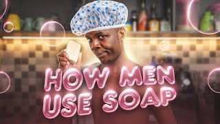 HOW MEN USE SOAP