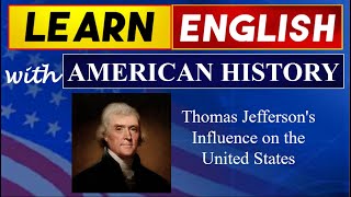 Jefferson's Influence on the United States l Learn English with American History