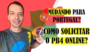 COMO SOLICITAR O PB4 ONLINE? DOCUMENTO IMPORTANTE PARA MORAR EM PORTUGAL