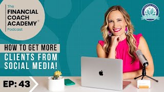 How to Get More Coaching Clients from Social Media EP. 43