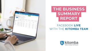 The Business Summary Report | Live with the Kitomba team