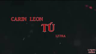 TÚ - CARIN LEON LETRA