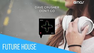 Dave Crusher - Don't Go - #FutureHouse (Cover Video)