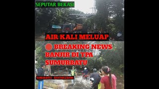 🛑BANJIR DEPAN TPA SUMURBATU