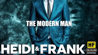 Traits of a Modern Man | The Heidi & Frank Show