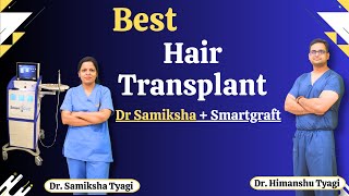 Best Hair Transplant Dr Samiksha + Smartgraft | Best Hair Transplant in Noida, Delhi NCR