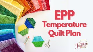 Part 1 How to Make a Temperature Quilt - English Paper Piecing - MakerJayne