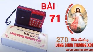 [BÀI 71+72] MÁY 270 BÀI GIẢNG MỚI NHẤT ] LÒNG CHÚA THƯƠNG XÓT  - CHA GIUSE TRẦN ĐÌNH LONG