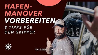 Hafenmanöver vorbereiten - 8 Tipps für den Skipper einer Segelyacht