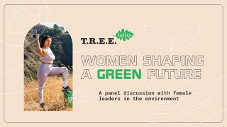 T.R.E.E. Talks: Women Shaping a Green Future