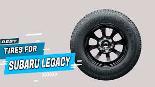 Top 5 Best Tires for Subaru Legacies Review in 2022