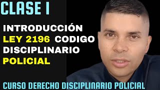 Clase 1: Introducción a la Ley 2196 - Contexto Socio-Político del Derecho Disciplinario Policial