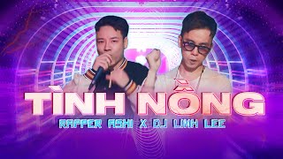 TÌNH NỒNG REMIX | Rapper Ashi x DJ Linh Lee #dj #rapperashi #djlinhlee