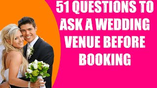 51 QUESTIONS TO ASK A WEDDING VENUE BEFORE BOOKING